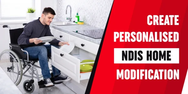 A Guide to NDIS Home Modifications – Understanding Funding and Personalised Solutions